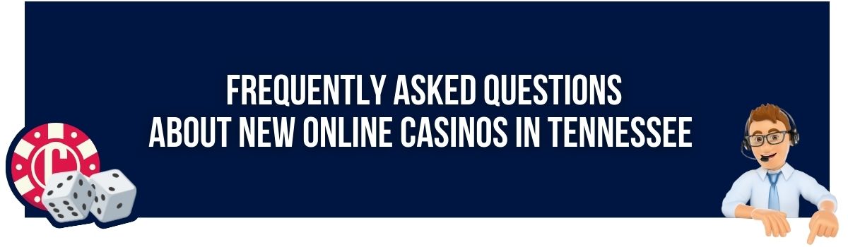 Frequently Asked Questions about New Online Casinos in Tennessee