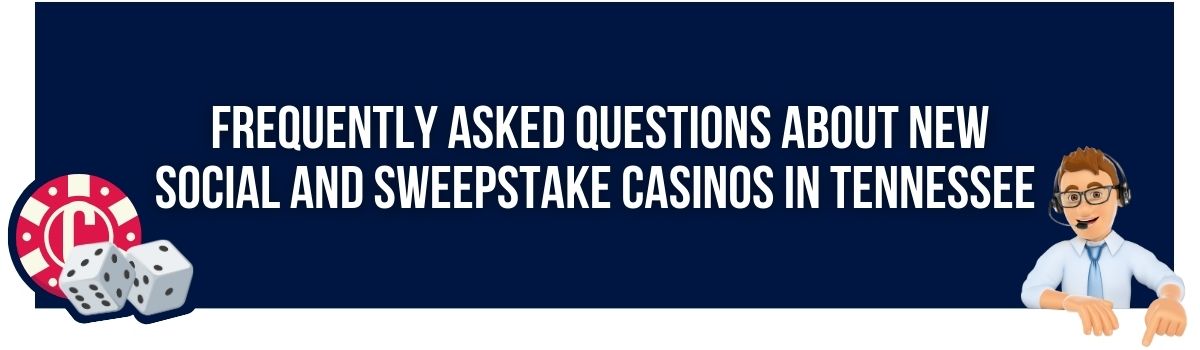 Frequently Asked Questions about New Social and Sweepstake Casinos in Tennessee